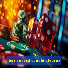 box record canelo alvarez